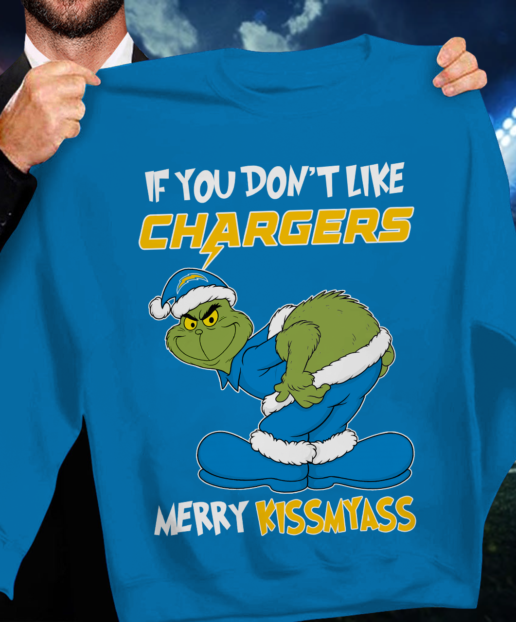 The Gricnh If You Dont Like Chargers Merry Kiss My Ass Sweatshirt 1511 DatND DVT