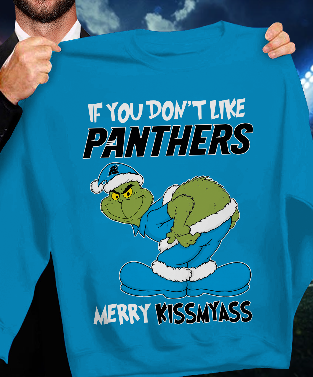 The Gricnh If You Dont Like Panthers Merry Kiss My Ass Sweatshirt 1511 DatND DVT