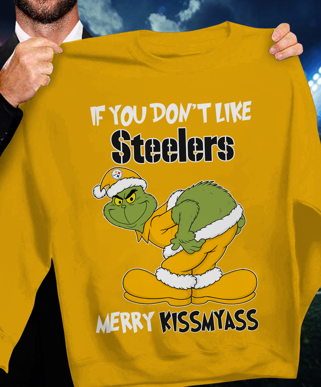 The Gricnh If You Dont Like Steelers Merry Kiss My Ass Sweatshirt 1511 DatND DVT