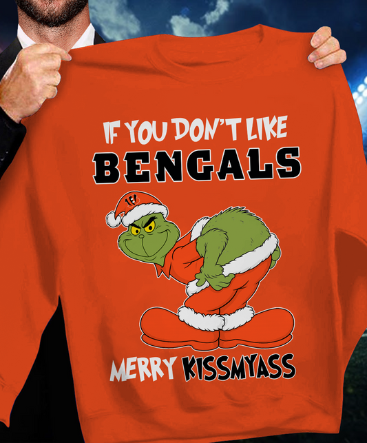 The Gricnh If You Dont Like Bengals Merry Kiss My Ass Sweatshirt 1511 DatND DVT