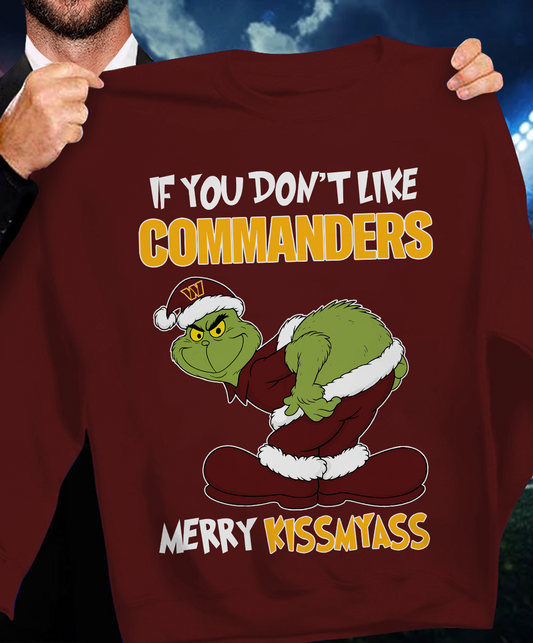 The Gricnh If You Dont Like Commanders Merry Kiss My Ass Sweatshirt 1511 DatND DVT