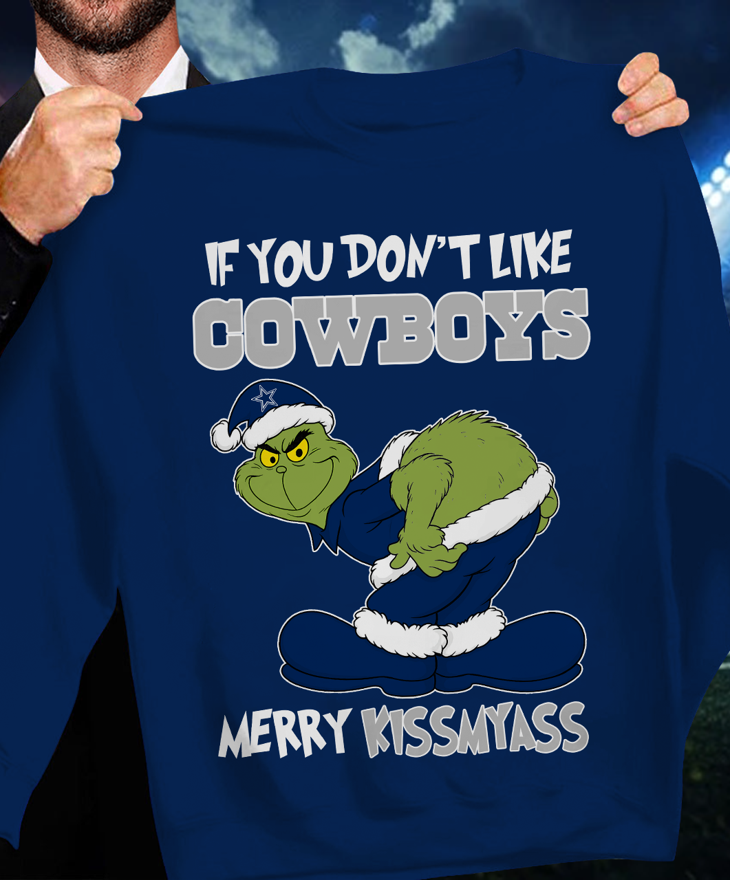 The Gricnh If You Dont Like Cowboys Merry Kiss My Ass Sweatshirt 1511 DatND DVT