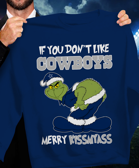 The Gricnh If You Dont Like Cowboys Merry Kiss My Ass Sweatshirt 1511 DatND DVT