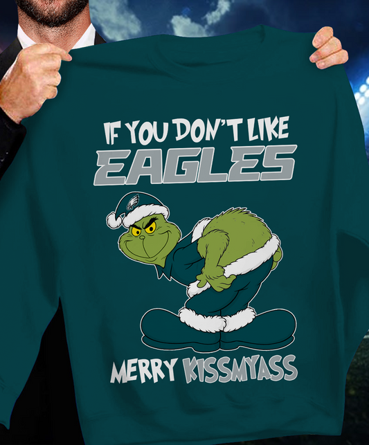 The Gricnh If You Dont Like Eagles Merry Kiss My Ass Sweatshirt 1511 DatND DVT