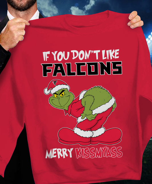 The Gricnh If You Dont Like Falcons Merry Kiss My Ass Sweatshirt 1511 DatND DVT
