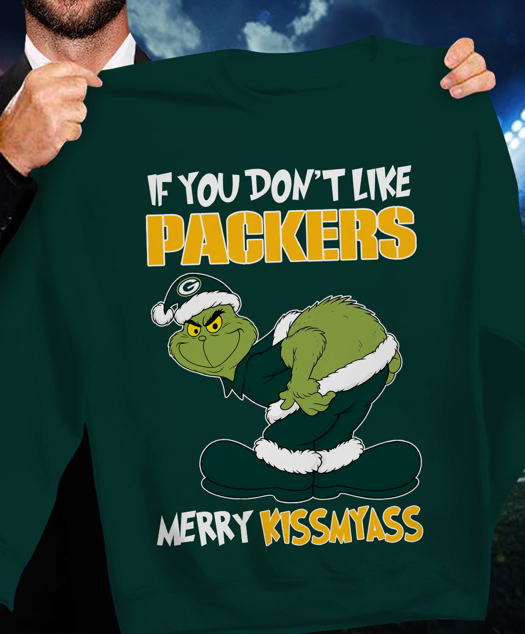 The Gricnh If You Dont Like Packers Merry Kiss My Ass Sweatshirt 1511 DatND DVT