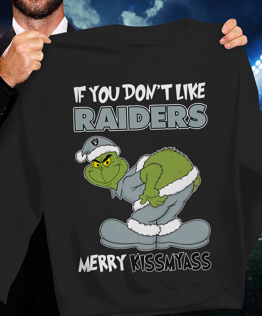 The Gricnh If You Dont Like Raiders Merry Kiss My Ass Sweatshirt 1511 DatND DVT