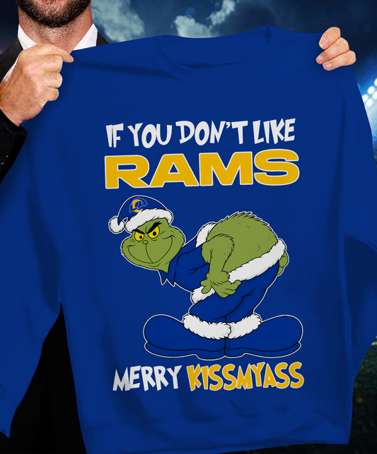 The Gricnh If You Dont Like Rams Merry Kiss My Ass Sweatshirt 1511 DatND DVT