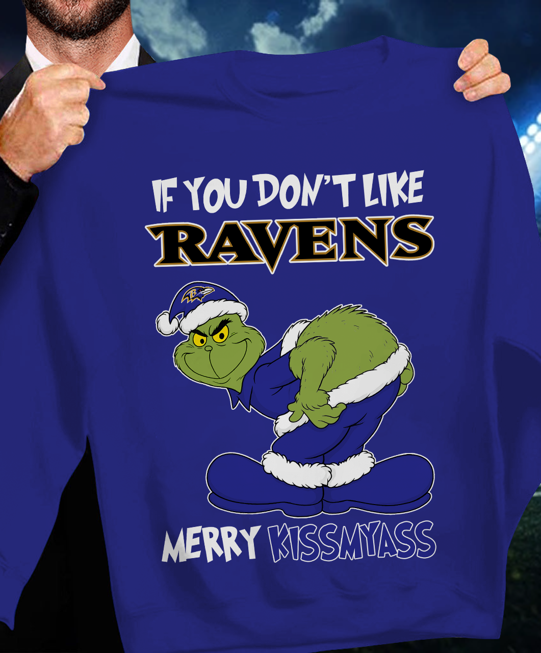 The Gricnh If You Dont Like Ravens Merry Kiss My Ass Sweatshirt 1511 DatND DVT