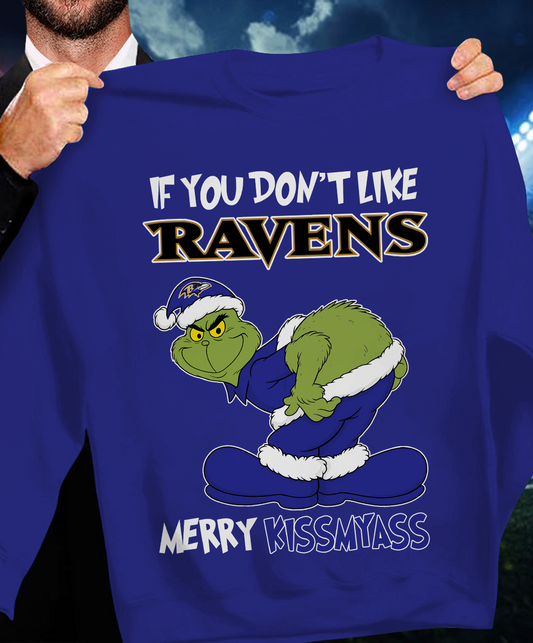 The Gricnh If You Dont Like Ravens Merry Kiss My Ass Sweatshirt 1511 DatND DVT