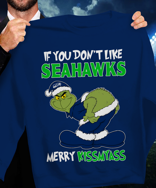 The Gricnh If You Dont Like Seahawks Merry Kiss My Ass Sweatshirt 1511 DatND DVT