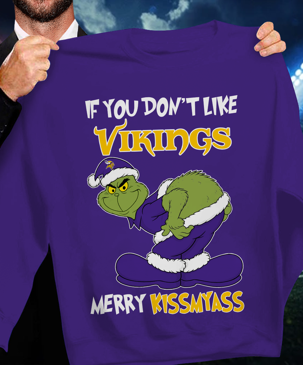The Gricnh If You Dont Like Vikings Merry Kiss My Ass Sweatshirt 1511 DatND DVT