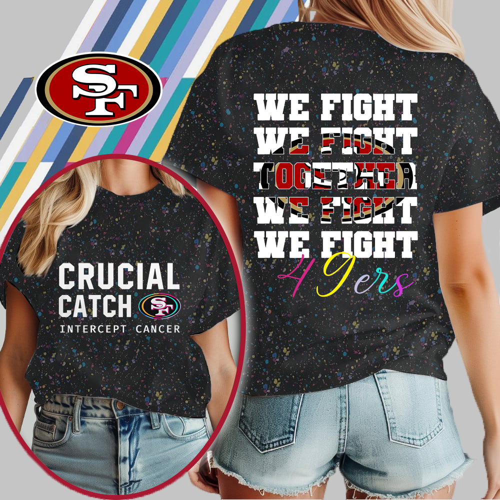SF49 NFL Crucial Catch We Fight Together T-Shirt DDT HLPHUONG